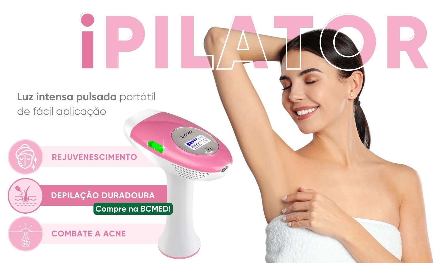 IPilator II - Aparelho de Luz Intensa Pulsada para Fotodepilação - Basall APRESENTAÇÃO